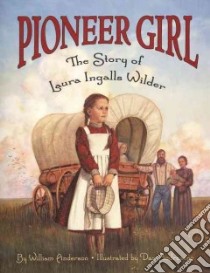 Pioneer Girl libro in lingua di Anderson William, Andreasen Dan (ILT)