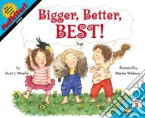Bigger, Better, Best! libro in lingua di Murphy Stuart J., Winborn Marsha (ILT), Winborn Marsha