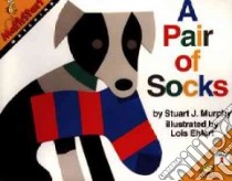 A Pair of Socks libro in lingua di Murphy Stuart J., Ehlert Lois (ILT)