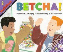 Betcha! libro in lingua di Murphy Stuart J., Schindler S. D. (ILT)