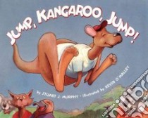 Jump, Kangaroo, Jump! libro in lingua di Murphy Stuart J., O'Malley Kevin (ILT)