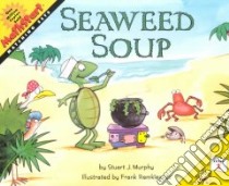 Seaweed Soup libro in lingua di Murphy Stuart J., Remkiewicz Frank (ILT)