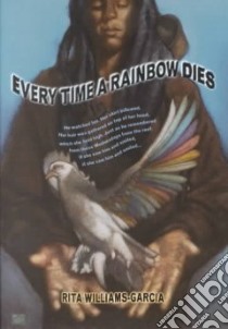 Every Time a Rainbow Dies libro in lingua di Williams-Garcia Rita