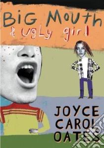 Big Mouth & Ugly Girl libro in lingua di Oates Joyce Carol