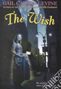 The Wish libro in lingua di Levine Gail Carson
