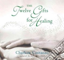 The Twelve Gifts for Healing libro in lingua di Seabrook Alexis, Seabrook Alexis (ILT)
