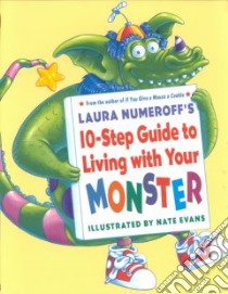 Laura Numeroff's 10-step Guide to Living With Your Monster libro in lingua di Numeroff Laura Joffe, Evans Nate (ILT)