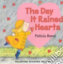 The Day It Rained Hearts libro in lingua di Bond Felicia