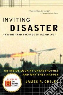 Inviting Disaster libro in lingua di Chiles James R.