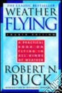 Weather Flying libro in lingua di Buck Robert N.