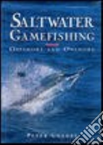 Saltwater Gamefishing libro in lingua di Goadby Peter