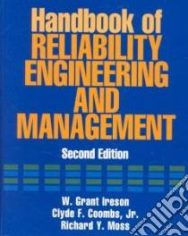 Handbook of Reliability Engineering and Management libro in lingua di Ireson William Grant (EDT), Coombs Clyde F. Jr., Ireson William Grant, Coombs Clyde F. Jr. (EDT), Moss Richard Y. (EDT)