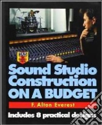 Sound Studio Construction on a Budget libro in lingua di Everest F. Alton