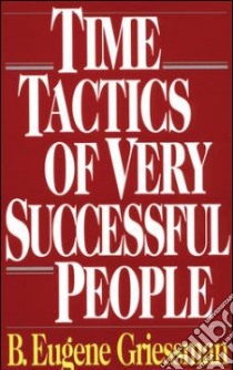Time Tactics of Very Successful People libro in lingua di Griessman B. Eugene
