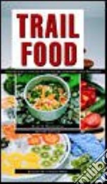 Trail Food libro in lingua di Kesselheim Alan S.