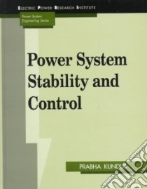 Power System Stability and Control libro in lingua di Kundur P., Balu Neal J., Lauby Mark G.