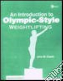 An Introduction to Olympic-Style Weightlifting libro in lingua di Cissik John M.