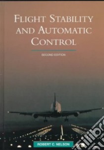 Flight Stability and Automatic Control libro in lingua di Nelson Robert C.