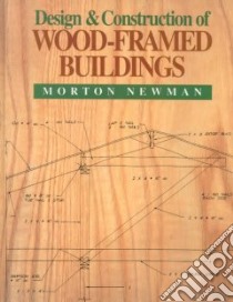 Design and Construction of Wood-Framed Buildings libro in lingua di Newman Morton