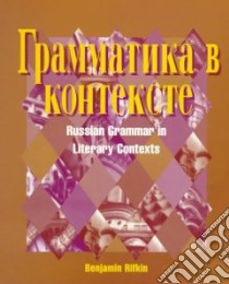 Grammatika B Kontekcte Russian Grammar in Literary Contexts libro in lingua di Rifkin Benjamin