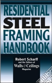 Residential Steel Framing Handbook libro in lingua di Scharff Robert, Walls and Ceilings Magazine (EDT)