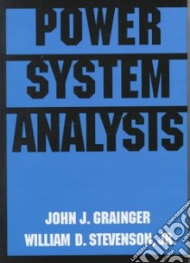 Power System Analysis libro in lingua di Grainger John J., Stevenson William D.
