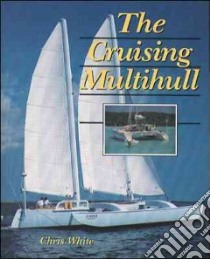 The Cruising Multihull libro in lingua di White Chris