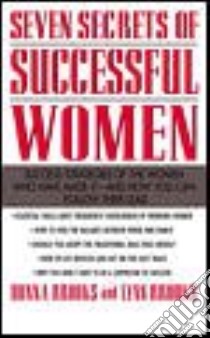 Seven Secrets of Successful Women libro in lingua di Brooks Donna, Brooks Lynn