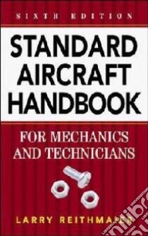 Standard Aircraft Handbook for Mechanics and Technicians libro in lingua di Reithmaier Larry (EDT)