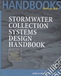 Stormwater Collection Systems Design Handbook libro in lingua di Mays Larry W. (EDT)