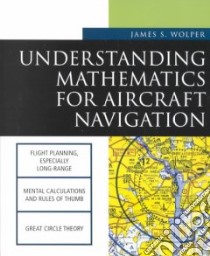 Understanding Mathematics for Aircraft Navigation libro in lingua di Wolper James S.