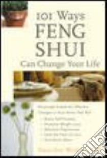 101 Ways Feng Shui Can Change Your Life libro in lingua di Wydra Nancilee