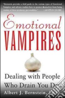 Emotional Vampires libro in lingua di Bernstein Albert J.