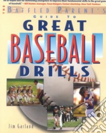 The Baffled Parent's Guide to Great Baseball Drills libro in lingua di Garland Jim