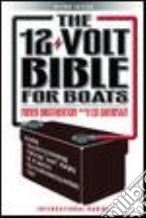 The 12-Volt Bible for Boats libro in lingua di Brotherton Miner K., Sherman Edwin R., Blaser Michael (ILT)