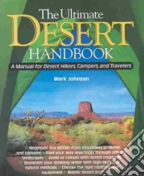 The Ultimate Desert Handbook libro in lingua di Johnson G. Mark