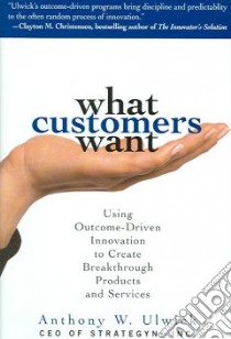 What Customers Want libro in lingua di Ulwick Anthony W.