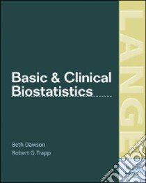 Basic & Clinical Biostatistics libro in lingua di Dawson Beth Ph.D., Trapp Robert G.