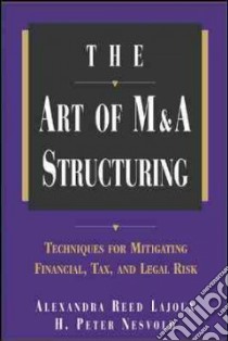 The Art of M&a Structuring libro in lingua di Lajoux Alexandra Reed, Nesvold H. Peter