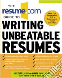 The Resume.Com Guide to Writing Unbeatable Resumes libro in lingua di Curtis Rose, Simons Warren