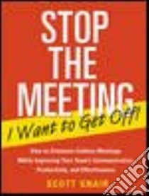 Stop the Meeting I Want to Get Off libro in lingua di Snair Scott