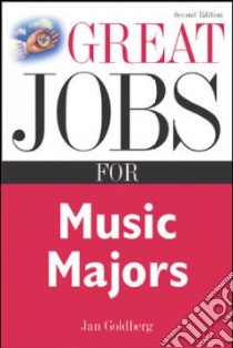 Great Jobs for Music Majors libro in lingua di Goldberg Jan, Lambert Stephen E., Degalan Julie