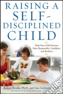 Raising a Self-disciplined Child libro in lingua di Brooks Robert B., Goldstein Sam