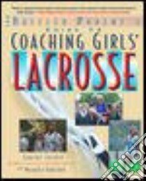 The Baffled Parent's Guide to Coaching Girls' Lacrosse libro in lingua di Tucker Janine, Yakutchik Maryalice