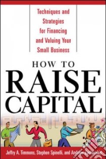 How to Raise Capital libro in lingua di Timmons Jeffry A., Spinelli Stephen, Zacharakis Andrew