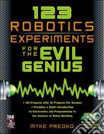 123 Robotics Experiments for the Evil Genius libro in lingua di Predko Michael