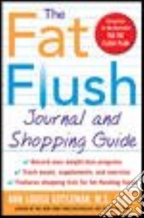 The Fat Flush Journal and Shopping Guide libro in lingua di Gittleman Ann Louise