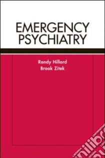 Emergency Psychiatry libro in lingua di Hillard Randy M.D. (EDT), Zitek Brook (EDT), Hillard James Randolph (EDT)