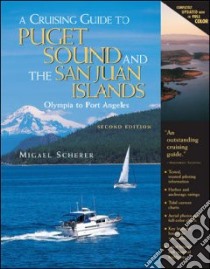 A Cruising Guide To Puget Sound and the San Juan Islands libro in lingua di Scherer Migael