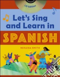 Let's Sing and Learn in Spanish libro in lingua di Neraida Smith